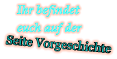 Seite Vorgeschichte Ihr befindet euch auf der