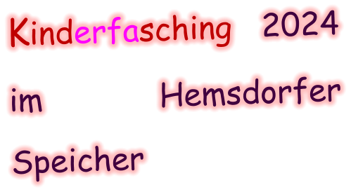 Kinderfasching 2024 im  Hemsdorfer Speicher