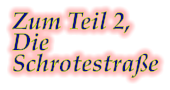 Zum Teil 2, Die Schrotestraße