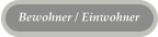 Bewohner / Einwohner