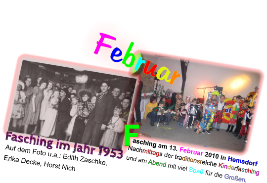 asching am 13. Februar 2010 in Hemsdorf Februar Nachmittags der traditionsreiche Kinderfasching und am Abend mit viel Spaß für die Großen.  Fasching im Jahr 1953 Auf dem Foto u.a.: Edith Zaschke, Erika Decke, Horst Nich  F