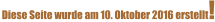 Diese Seite wurde am 10. Oktober 2016 erstellt!